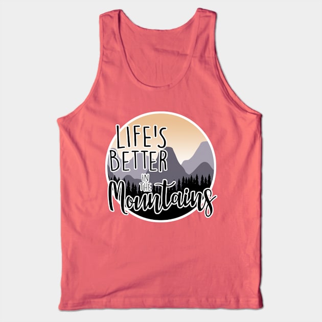 Life Better in the Mountains Tank Top by MissOstrich